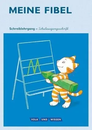 Meine Fibel 1. Schuljahr. Schreiblehrgang In Schulausgangsschrift