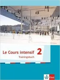 Le Cours Intensif 2. Trainingsbuch 2. Lernjahr