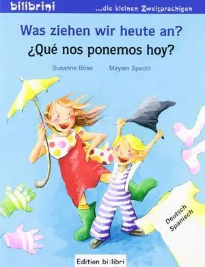Was Ziehen Wir Heute An?, Deutsch-Spanisch. Qué nos Ponemos Hoy?