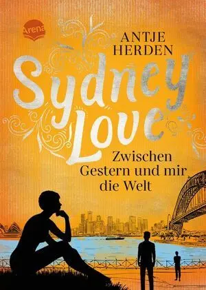 Sydney Love. Zwischen Gestern Und Mir Die Welt