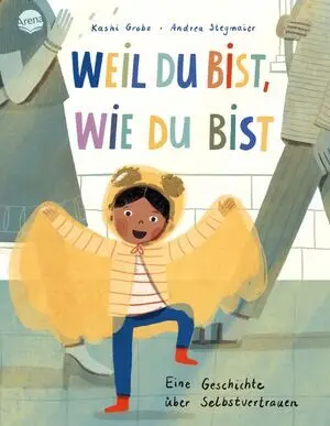 Weil Du Bist, Wie Du Bist. Eine Geschichte Über Selbstvertrauen