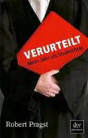 Verurteilt : Mein Jahr Als Strafrichter