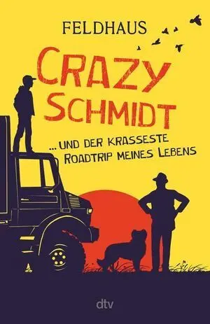 Crazy Schmidt... Und Der Krasseste Roadtrip Meines Lebens