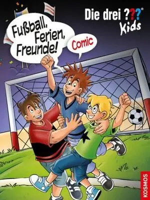Die Drei ??? Kids - Fußball, Ferien, Freunde!