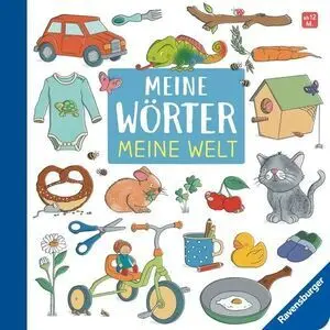 Meine Wörter - Meine Welt: Mein Erstes Buntes Wörterbuch - Babybuch, Pappbilderbuch, Geschenkbuch Für Kinder Ab 12 Monaten