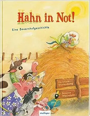 Hahn In Not! : Eine Bauernhofgeschichte