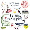 Maxi Pixi 484: Die Welt, Die Dir Gefällt