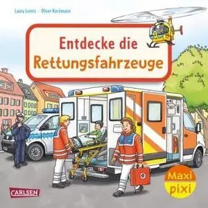 Maxi Pixi 487: Entdecke Die Rettungsfahrzeuge
