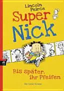 Super Nick - Bis Später, Ihr Pfeifen!