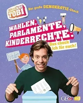 Checker Tobi - Der Große Demokratie-Check: Wahlen, Parlamente, Kinderrechte - Das Check Ich Für Euch!