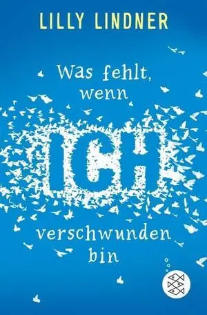 Was Fehlt, Wenn Ich Verschwunden Bin