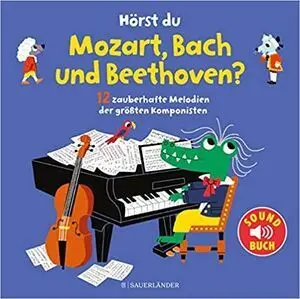 Hörst Du Mozart, Bach Und Beethoven? (Soundbuch)