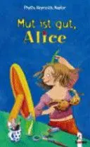 Mut Ist Gut, Alice