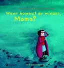 Wann Kommst Du Wieder, Mama?