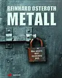 Metall : Was Unsere Welt Zusammenhält