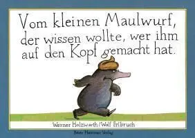 Vom Kleinen Maulwurf, Der Wissen Wollte, Wer Ihm Auf Den Kopf Gemacht Hat