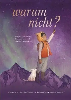 Warum Nicht? - Eine Geschichte Über Das Entdecken Unserer Hell Funkelnden Möglichkeiten