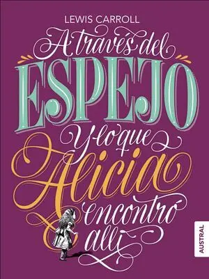 A Traves del Espejo y lo que Alicia Encontro Alli
