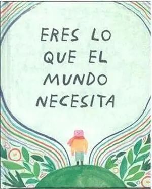 Eres lo que el Mundo Necesita
