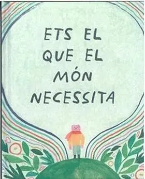 Ets el que el Mon Necessita