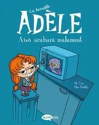 Terrible Adèle Vol. 1 - Això Acabarà Malament
