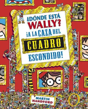 ¿Dónde está Wally? a la Caza del Cuadro Escondido (Colección ¿Dónde está Wally?)