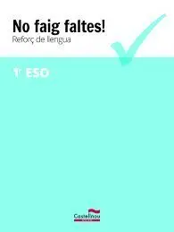 No Faig Faltes! Reforç de Llengua 1R eso
