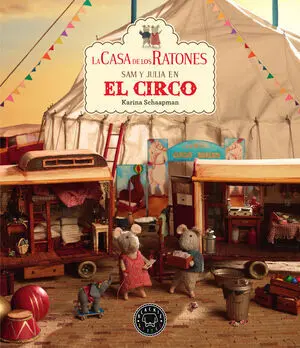 La Casa de los Ratones. Volumen 5. Sam y Julia en el Circo