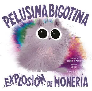 Pelusina Bigotina:explosion de Moneria
