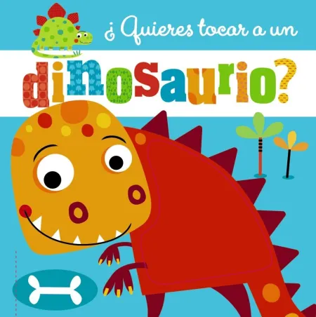 ¿Quieres Tocar un Dinosaurio?